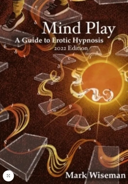 Mind Play: A Guide to Erotic Hypnosis by Mark Wiseman